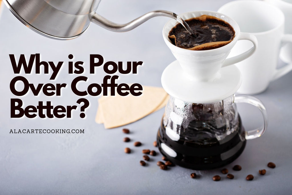 Why is Pour Over Coffee Better?