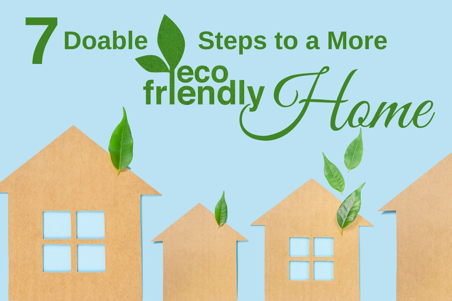7 Doable Steps to a More Eco-Friendly Home