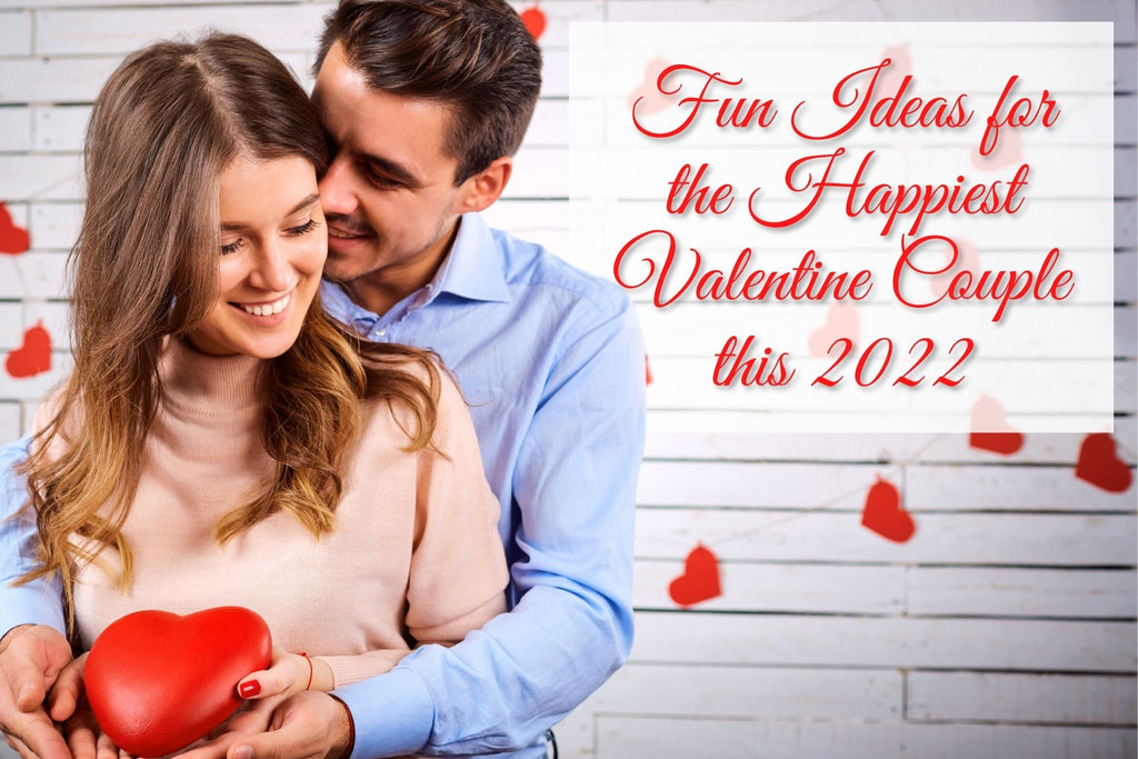 Fun Ideas for the Happiest Valentine Couple this 2022 (No.5 Will Surprise You!)