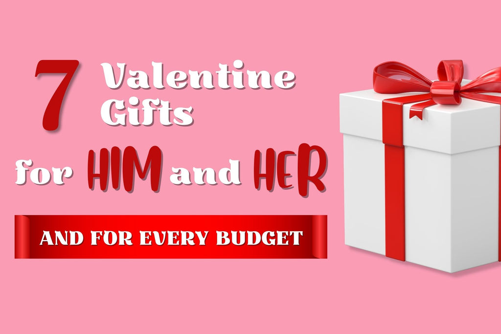 7 Valentine Gifts for Him and Her (And for Every Budget)